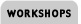 Workshops