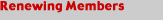 Renewing Members